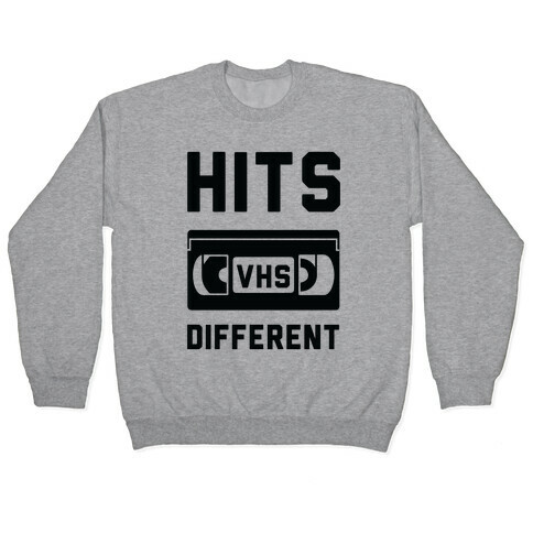Hits Different VHS Pullover