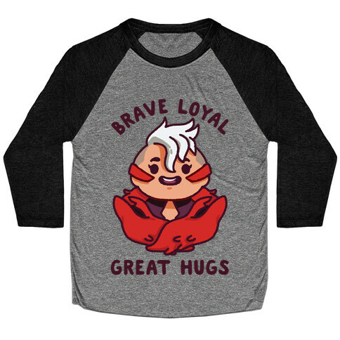 Brave Loyal Great Hugs Baseball Tee