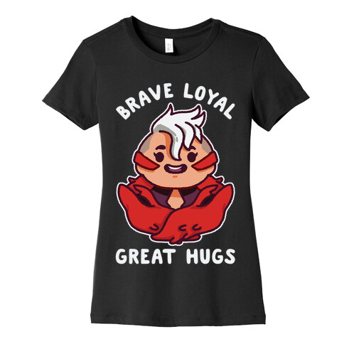 Brave Loyal Great Hugs Womens T-Shirt