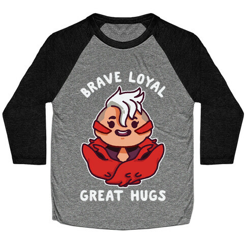 Brave Loyal Great Hugs Baseball Tee