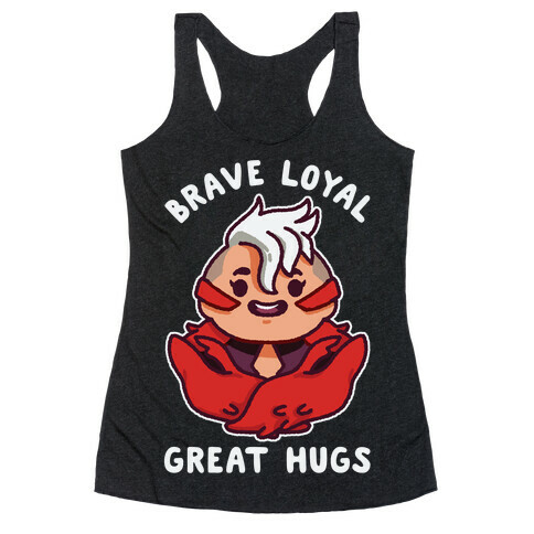 Brave Loyal Great Hugs Racerback Tank Top