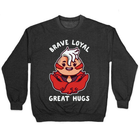 Brave Loyal Great Hugs Pullover