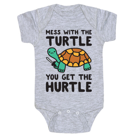 Mess With The Turtle You Get The Hurtle Baby One-Piece