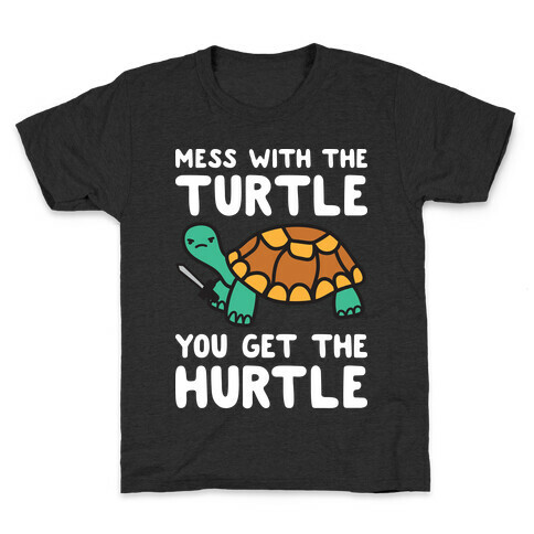 Mess With The Turtle You Get The Hurtle Kids T-Shirt