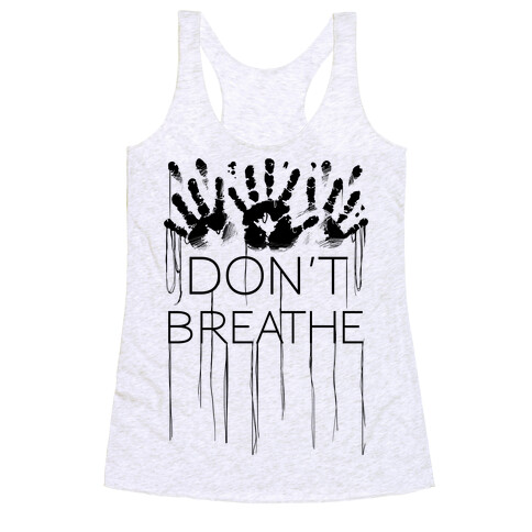 Don't Breath Racerback Tank Top