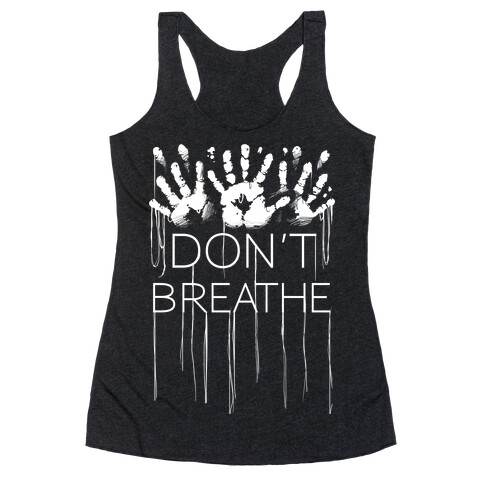 Don't Breath Racerback Tank Top