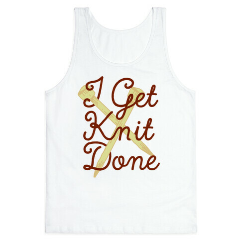 I Get Knit Done Tank Top