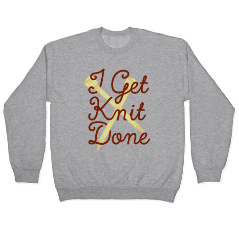 I Get Knit Done Pullover