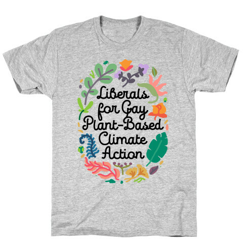 Liberals For Gay Plant-Based Climate Action T-Shirt