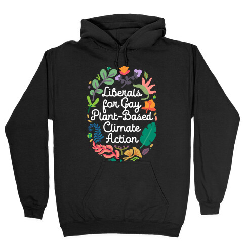 Liberals For Gay Plant-Based Climate Action Hooded Sweatshirt