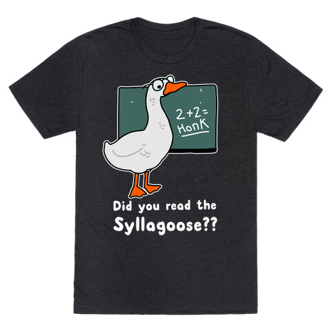Did You Read the Syllagoose? T-Shirt