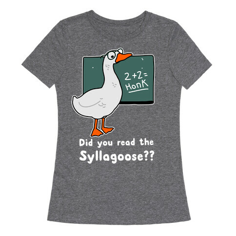 Did You Read the Syllagoose? Womens T-Shirt