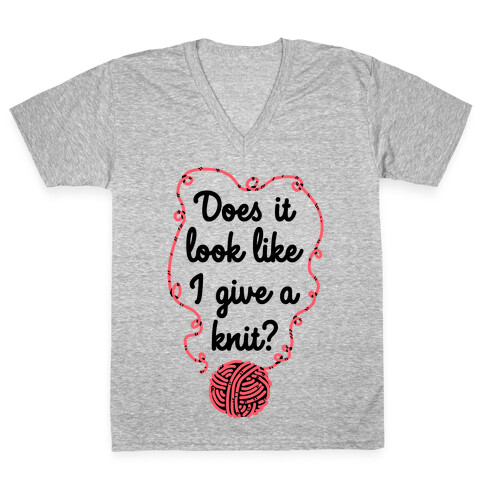 Does It Look Like I Give a Knit? V-Neck Tee Shirt