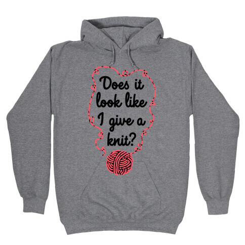 Does It Look Like I Give a Knit? Hooded Sweatshirt