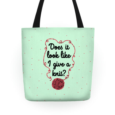 Does It Look Like I Give a Knit? Tote