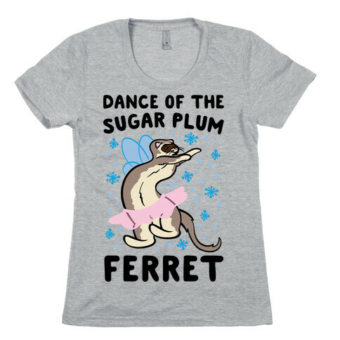 Dance of The Sugar Plum Ferret Parody Womens T-Shirt