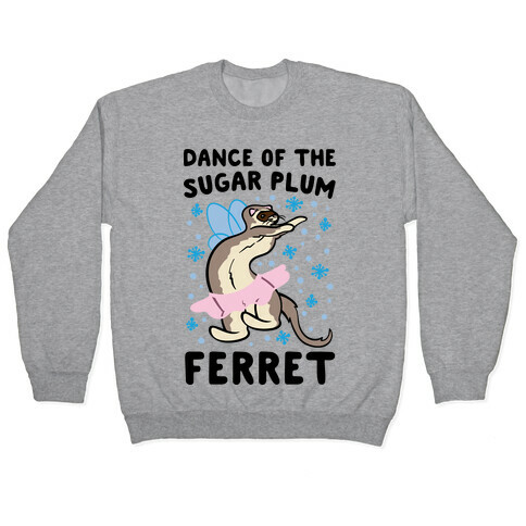 Dance of The Sugar Plum Ferret Parody Pullover