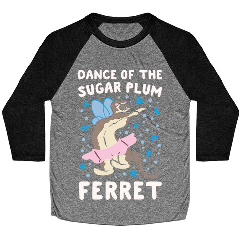 Dance of The Sugar Plum Ferret Parody White Print Baseball Tee