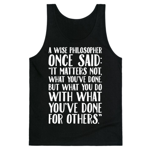 It Matters Not What You've Done But What You Do With What You've Done For Others Quote White Print Tank Top