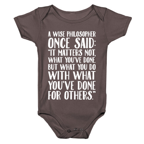 It Matters Not What You've Done But What You Do With What You've Done For Others Quote White Print Baby One-Piece