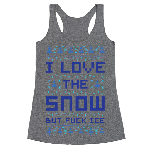 I Love the Snow But F*** Ice Racerback Tank Top