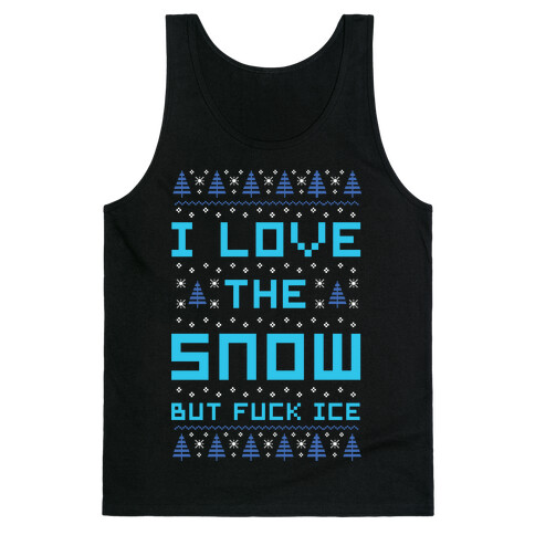 I Love the Snow But F*** Ice Tank Top