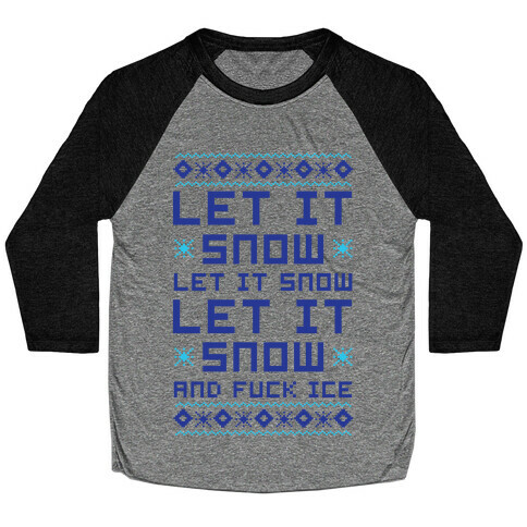 Let It Snow and F*** Ice Baseball Tee