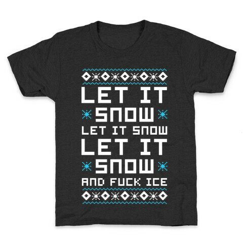 Let It Snow and F*** Ice Kids T-Shirt