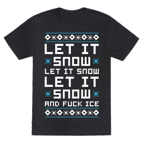 Let It Snow and F*** Ice T-Shirt