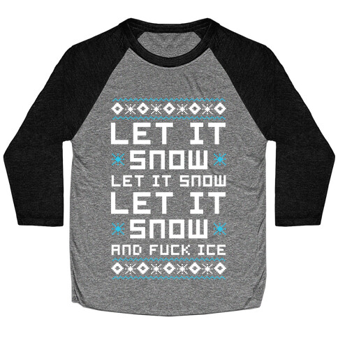 Let It Snow and F*** Ice Baseball Tee