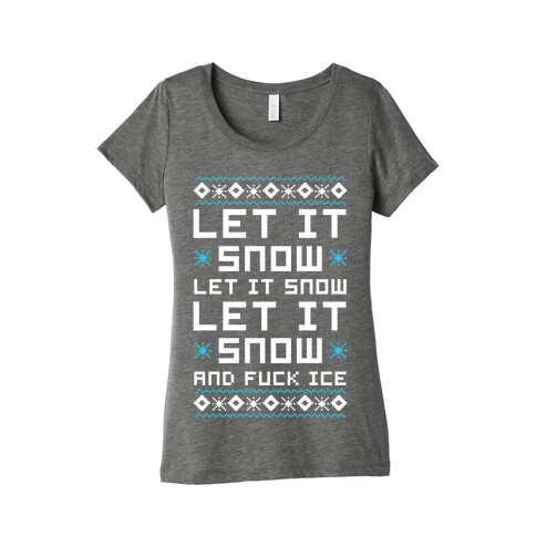 Let It Snow and F*** Ice Womens T-Shirt