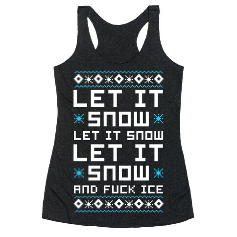 Let It Snow and F*** Ice Racerback Tank Top