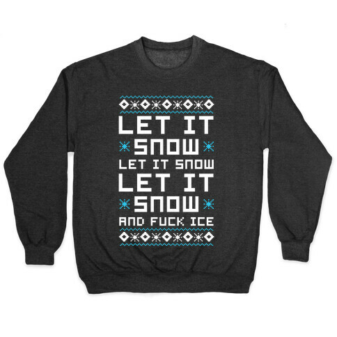 Let It Snow and F*** Ice Pullover