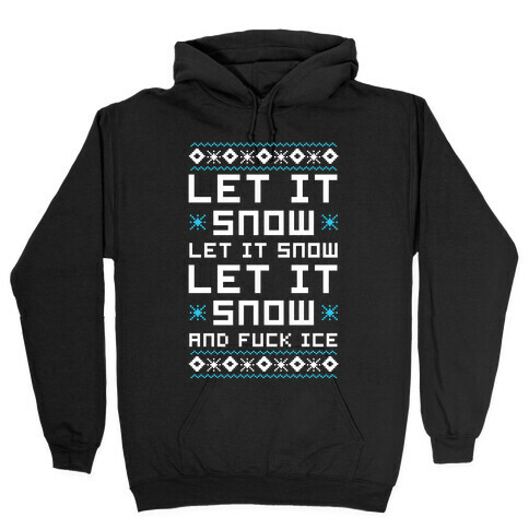 Let It Snow and F*** Ice Hooded Sweatshirt