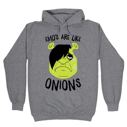 Emos Are Like Onions Hooded Sweatshirt