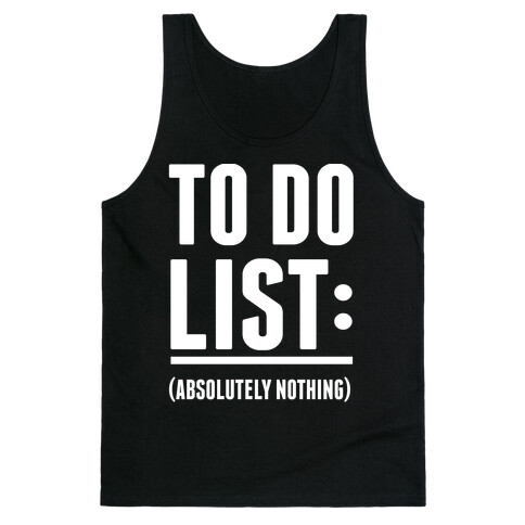 To Do List: (Absolutely Nothing) Tank Top