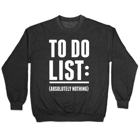 To Do List: (Absolutely Nothing) Pullover