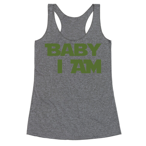 Baby I am (I Am Baby Parody) Racerback Tank Top