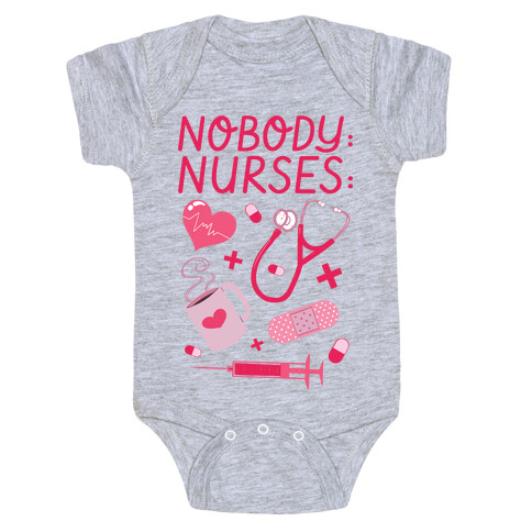 Nobody: Nurses: NURSE THINGS Baby One-Piece