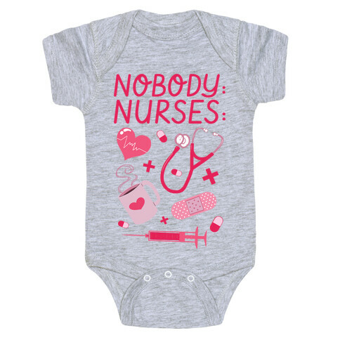 Nobody: Nurses: NURSE THINGS Baby One-Piece