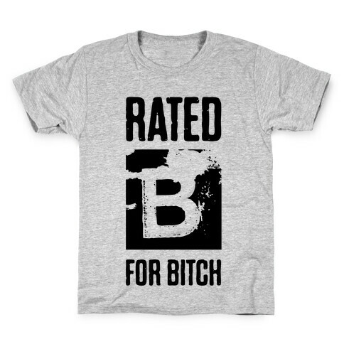Rated B for Bitch Kids T-Shirt