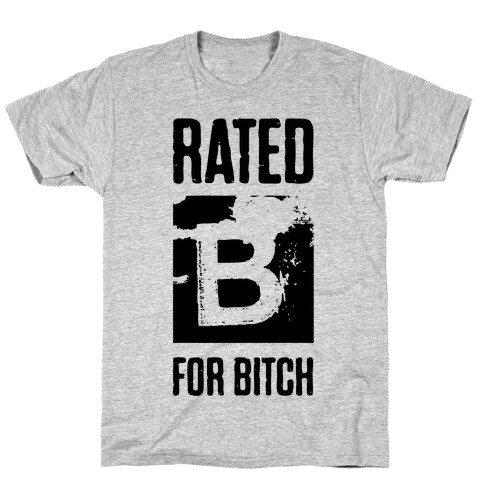 Rated B for Bitch T-Shirt