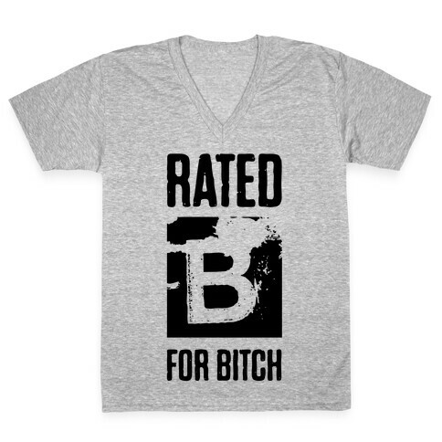 Rated B for Bitch V-Neck Tee Shirt
