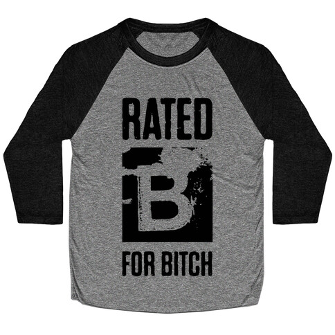 Rated B for Bitch Baseball Tee