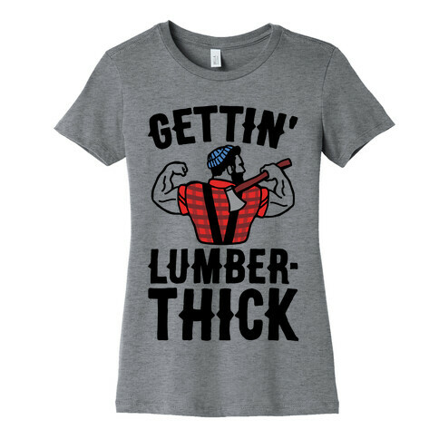 Gettin' Lumber-Thick Parody Womens T-Shirt