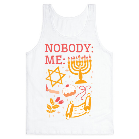 Nobody: Me: HANUKKAH  Tank Top