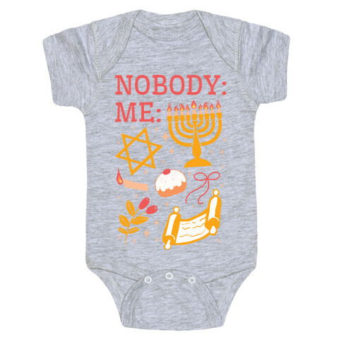 Nobody: Me: HANUKKAH  Baby One-Piece