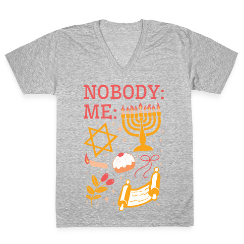 Nobody: Me: HANUKKAH  V-Neck Tee Shirt