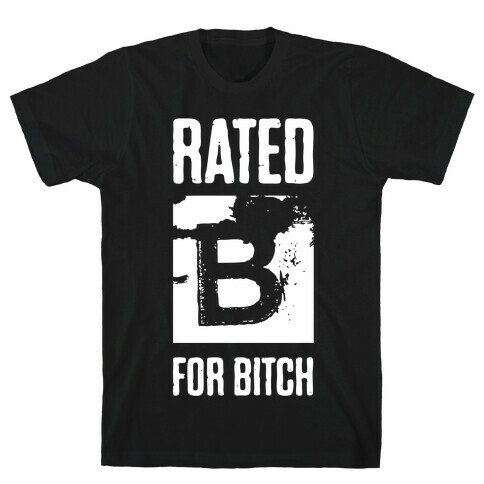 Rated B for Bitch T-Shirt