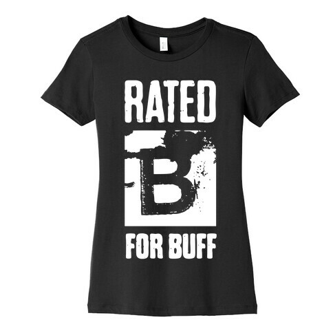 Rated B for Buff Womens T-Shirt